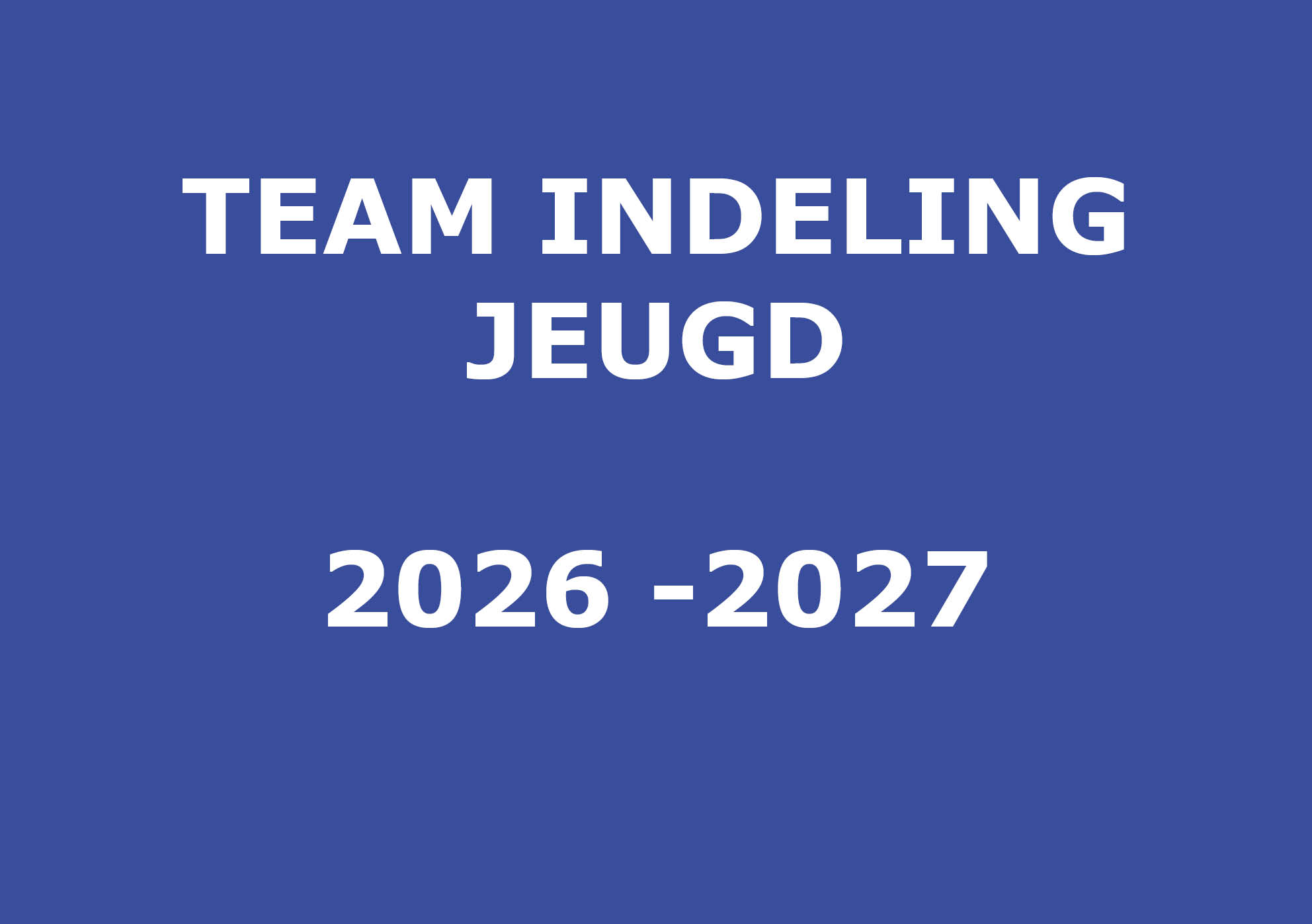 INDELING JEUGD 2026-2027